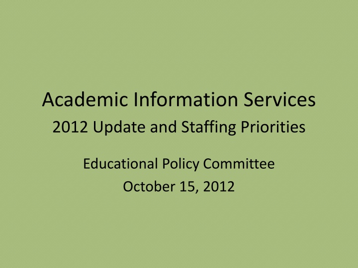 Academic Information Services 2012 Update and Staffing Priorities