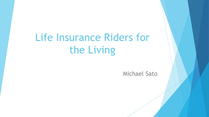 Life Insurance Riders for the Living: Agenda and Best Practices