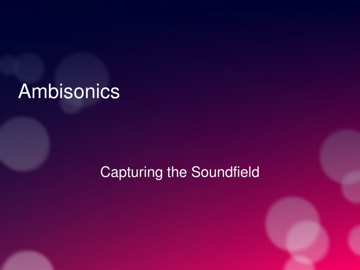 Ambisonics: Capturing the Soundfield