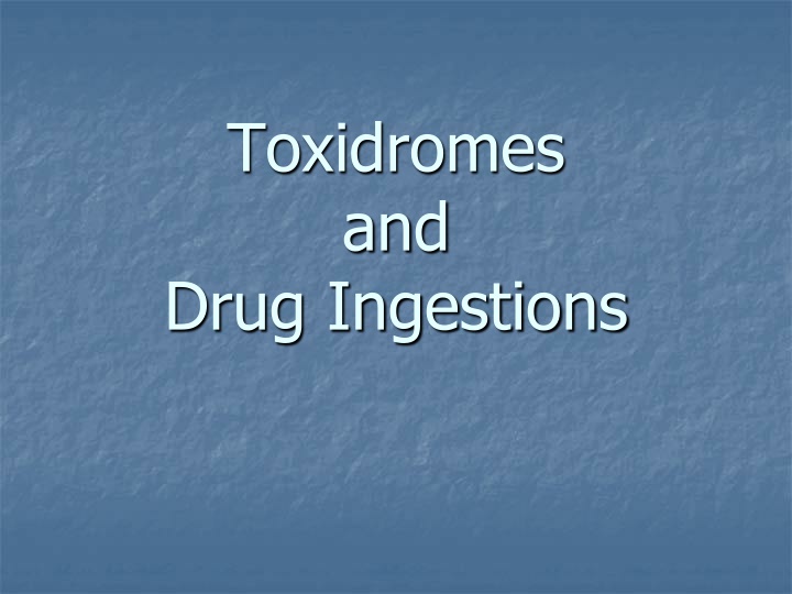Toxidromes and Drug Ingestions