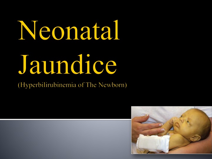 Neonatal Jaundice - Bilirubin Metabolism & Management