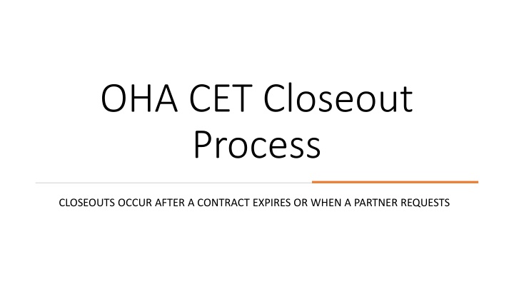 OHA.CET Closeout Process Overview