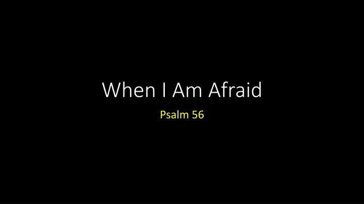 When I Am Afraid: Understanding Psalm 56