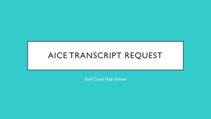 AICE Transcript Request Process at Gulf Coast High School