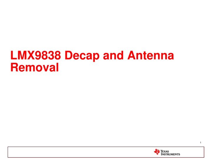 LMX9838 Decap and Antenna Removal Process