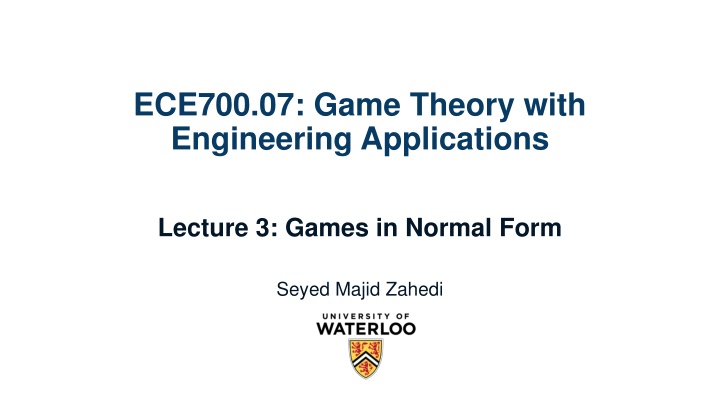 Game Theory with Engineering Applications Lecture 3: Games in Normal Form