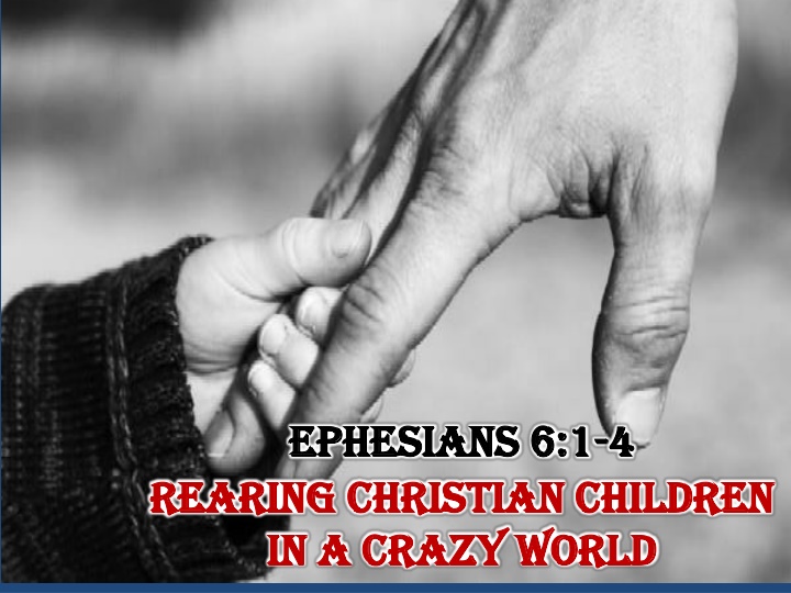 Rearing Christian Children in a Crazy World