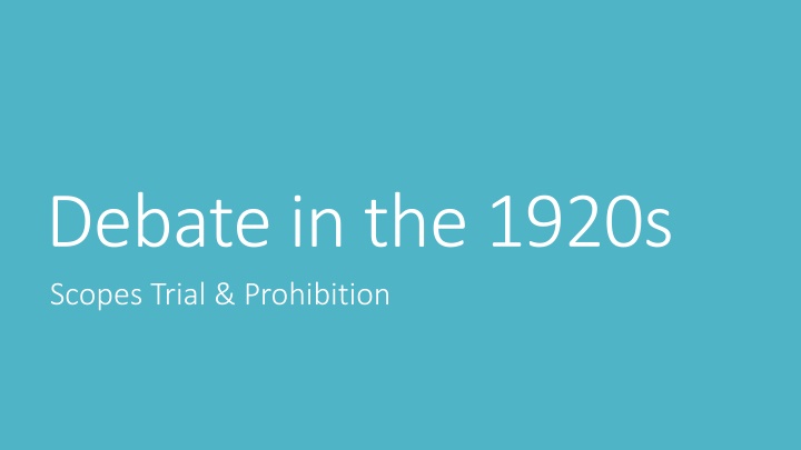 Debate in the 1920s: Prohibition and Scopes Trial