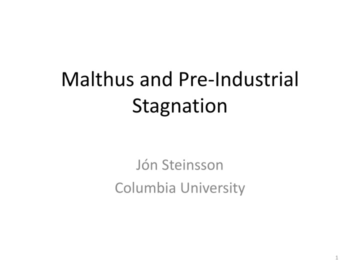 Malthus, Pre-Industrial Stagnation in Steinsson's Work