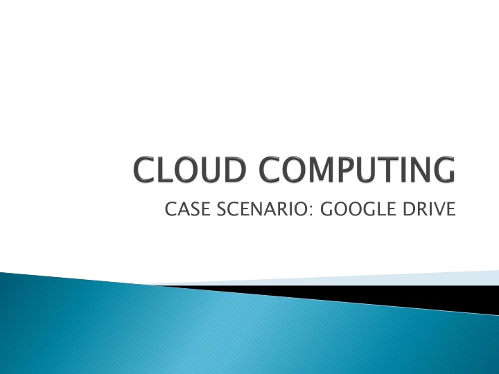 CASE SCENARIO: GOOGLE DRIVE