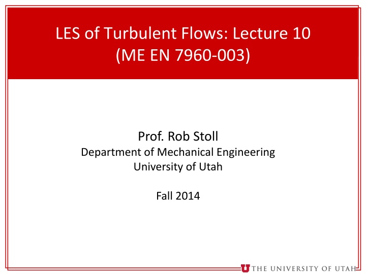LES of Turbulent Flows: Lecture 10 by Prof. Rob Stoll