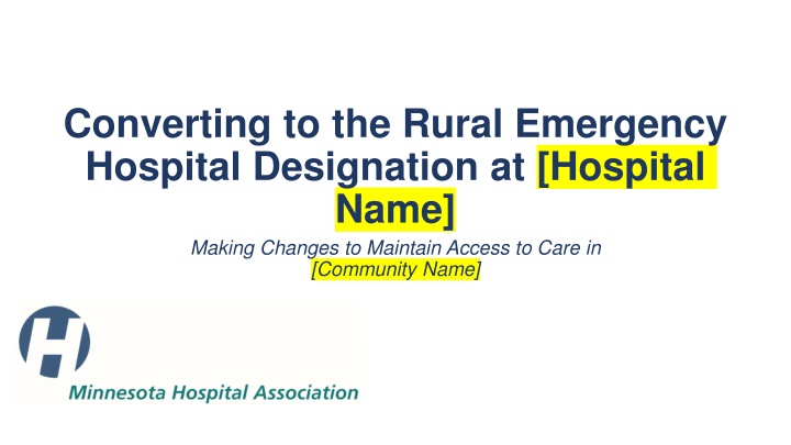 Converting to Rural Emergency Hospital Designation at [Hospital Name] for Improved Access to Care