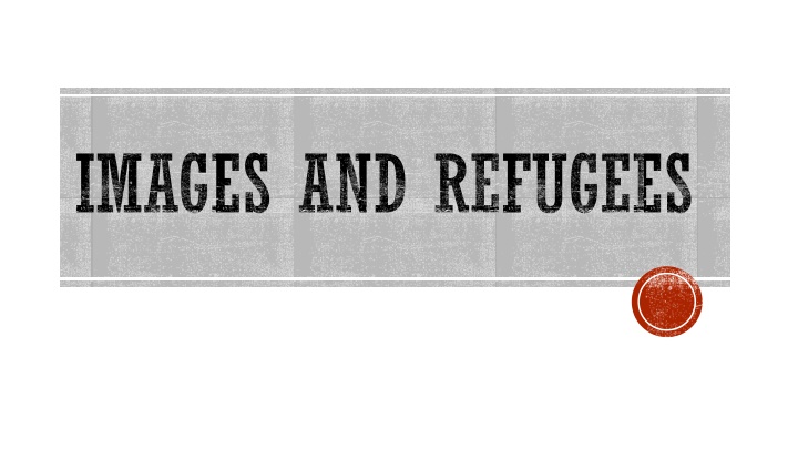 Role of Visual Images in Refugee Representation