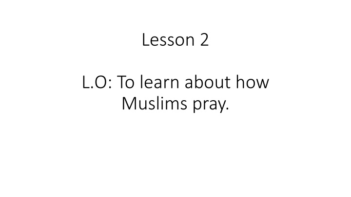 Learning to Pray in Islam: The Five Daily Prayers