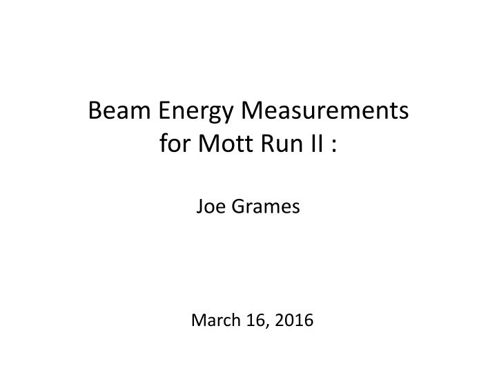 Beam Energy Measurements for Mott Run II Analysis