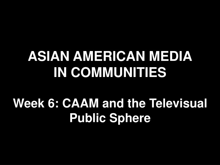 ASIAN AMERICAN MEDIA IN COMMUNITIES