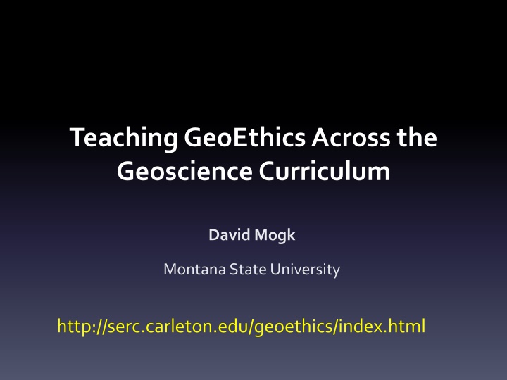 Teaching GeoEthicsAcross the  Geoscience Curriculum