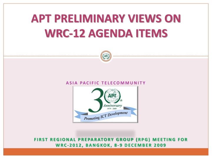 Preliminary Views on WRC-12 Agenda Items - Asia Pacific Telecommunity RPG Meeting