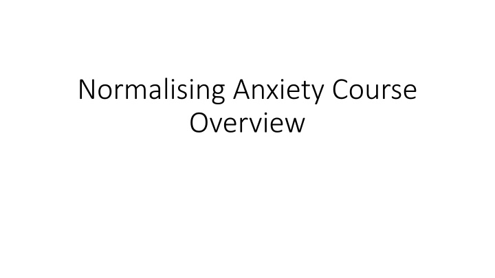 Normalising Anxiety Course: Understanding and Managing