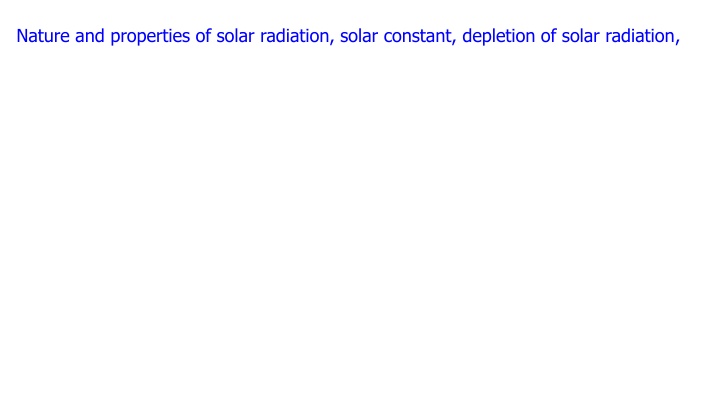 Nature and Properties of Solar Radiation