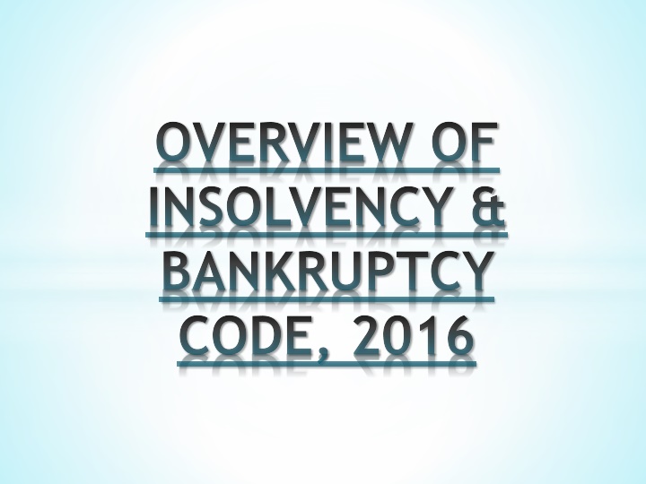 Overview of Insolvency & Bankruptcy Code, 2016