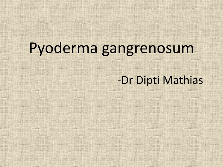 Diagnosis and Treatment of Pyoderma Gangrenosum