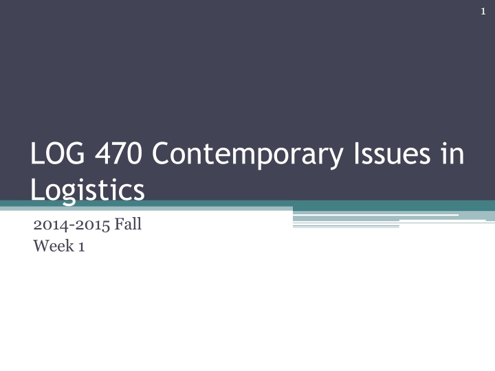 LOG 470 Contemporary Issues in  Logistics