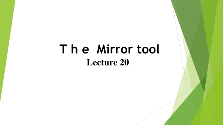 T h e  Mirror tool