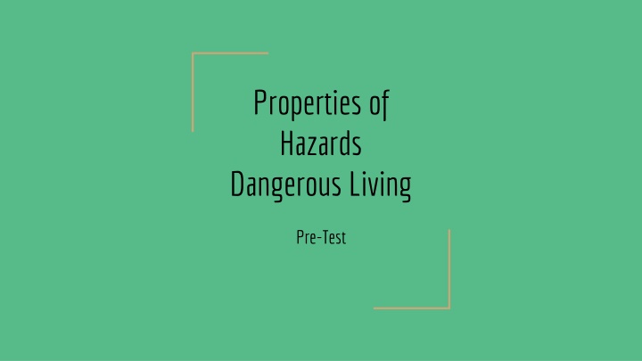 Properties of Hazards: Dangerous Living Pre-Test
