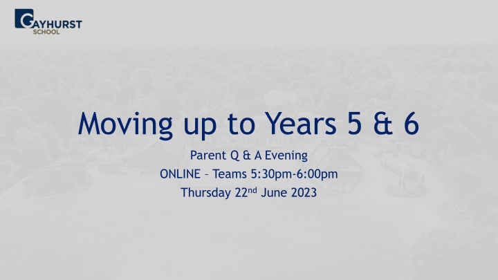 Moving up to Years 5 & 6 - Parent Q & A Evening - Online Teams