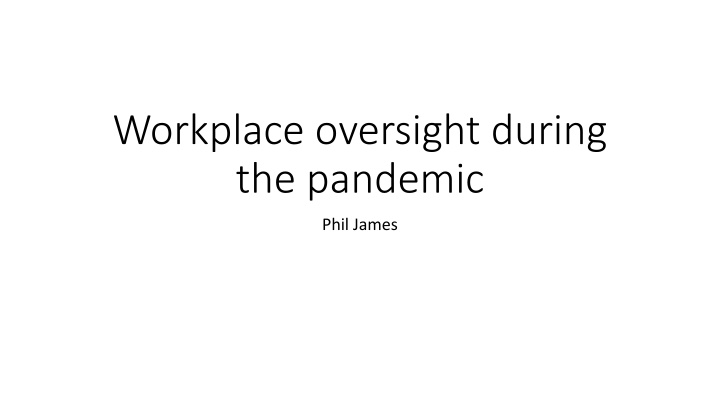 Workplace Oversight During the Pandemic - Insights and Challenges