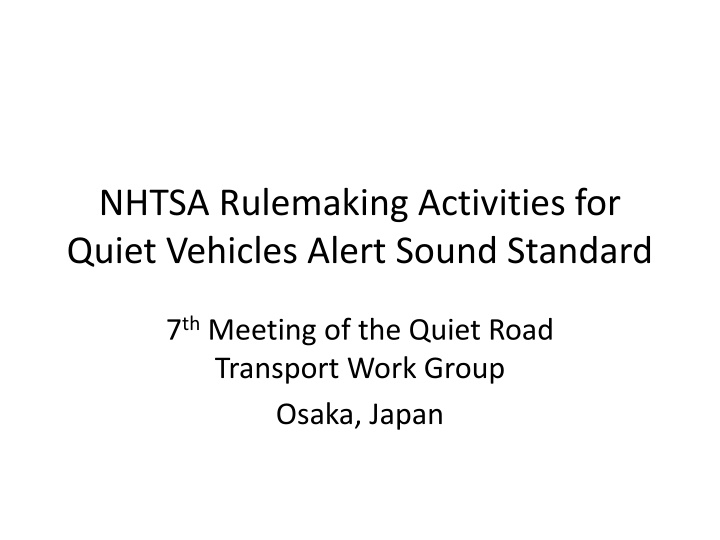 NHTSA Rulemaking Activities for Quiet Vehicles Alert Sound Standard in Osaka, Japan
