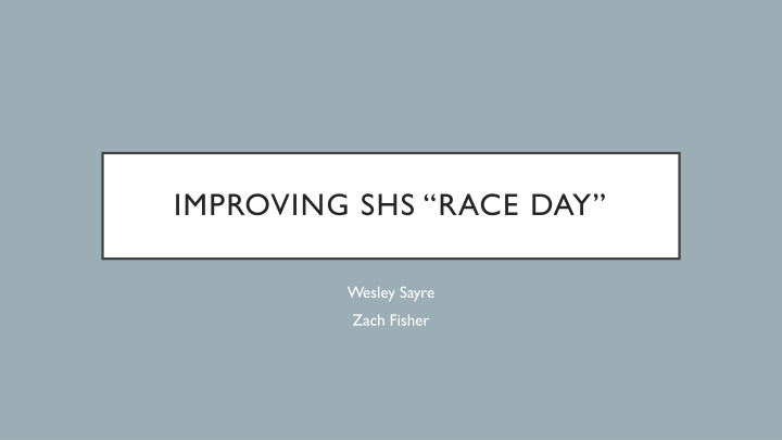 Improving SHS Race Day: Wesley Sayre Zach Fisher
