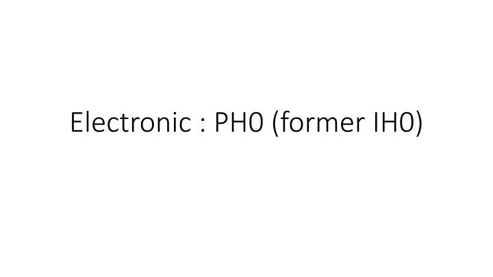 Electronic : PH0 (former IH0)