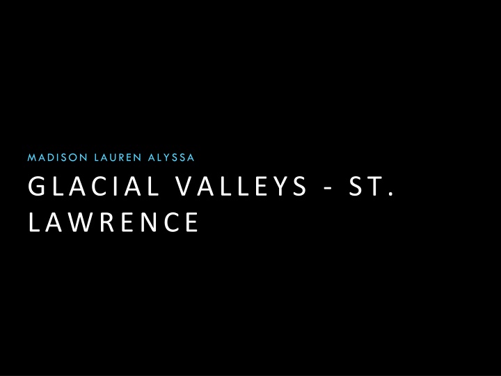 Glacial Valleys and the St. Lawrence River