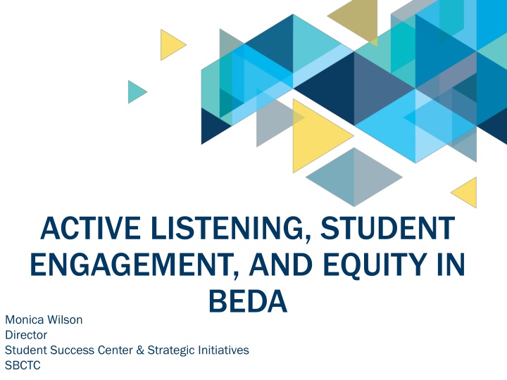ACTIVE LISTENING, STUDENT ENGAGEMENT, AND EQUITY IN BEDAMonica.WilsonDirector
