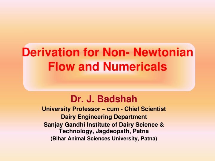 Derivation for Non- Newtonian  Flow and Numericals