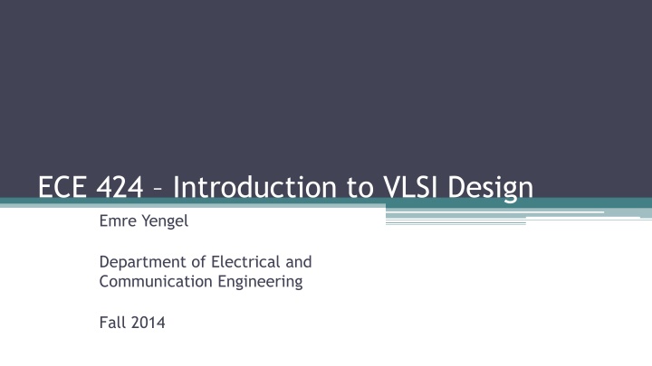 ECE 424 Introduction to VLSI Design by Emre Yengel
