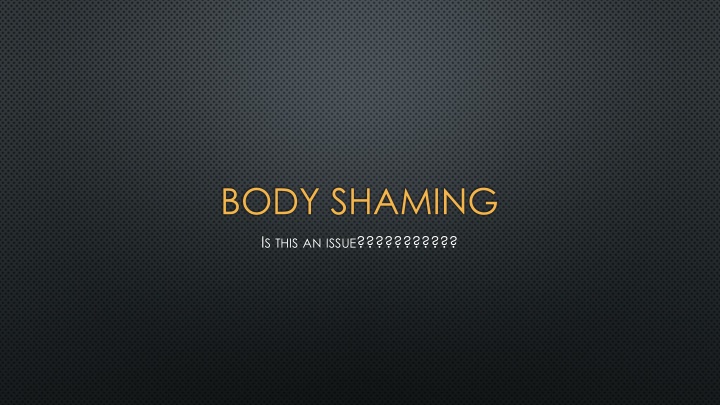 BODY SHAMING