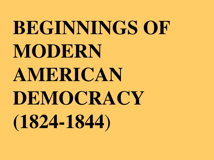 Modern American Democracy (1824-1844): The Election of 1824 and Jackson Presidency