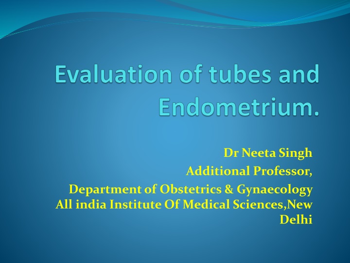 Evaluation of tubes and Endometrium