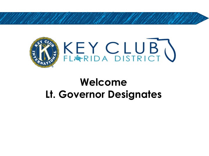Welcome Lt. Governor Designates Objectives & Expectations