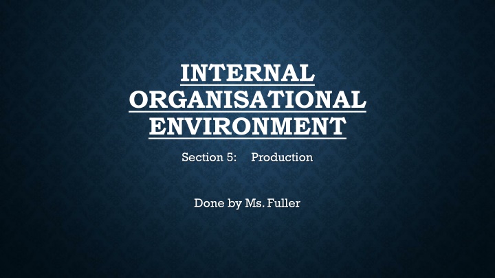 Internal Organisational Environment: Production and Factors