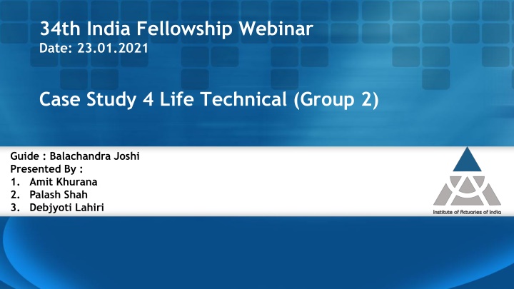 India Fellowship Webinar - Case Study on Life Technical Aspects