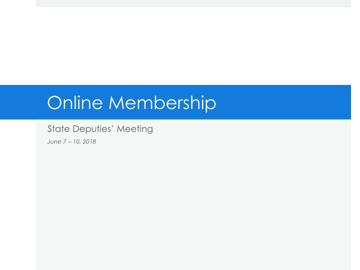 Online Membership State Deputies Meeting - Insights and Progress Report