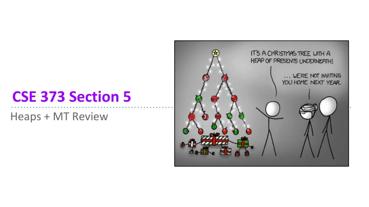 CSE 373 Section 5: Heaps and Midterm Review