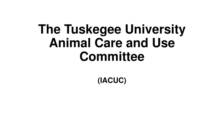 Tuskegee University Animal Care and Use Committee Overview
