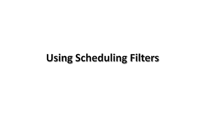 Efficient Scheduling Filters and Tools