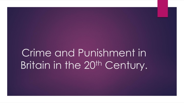 Crime and Punishment in 20th Century Britain