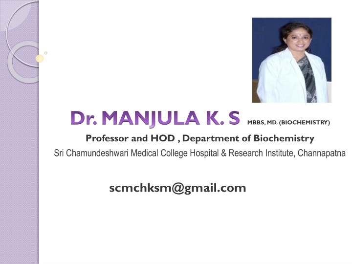 Dr. MANJULA.K.S. Professor and HOD Biochemistry Department